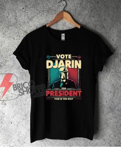 Djarin-For-President-T-Shirt---STAR-WARS-Shirt---Parody-Shirt