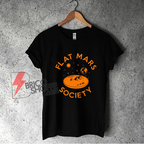 Flat-Mars-Society--T-Shirt---Funny-Shirt-On-Sale