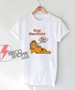 Gay Garfield shirt - Parody Shirt - Funny T-Shirt