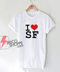 I Love San Francisco Shirt - Love San Francisco Shirt - San Francisco Shirt