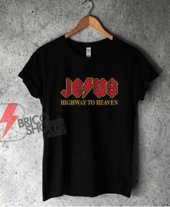 Jesus Highway To Heaven Shirt - Jesus Shirt - ACDC Parody Shirt