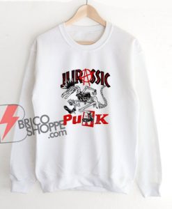 Jurassic punk Sweatshirt – Funny Sweatshirt