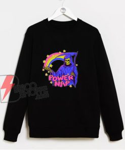 Power Nap Rainbow Grim Reaper Sweatshirt - Parody Sweatshirt - Funny Sweatshirt On Sale