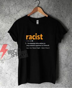Pro-Republican-The-Liberal-Racist-Definition-T-Shirt----Funny-Shirt-On-Sale