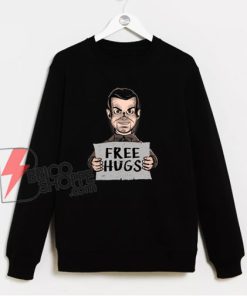 Slappy free hugs Sweatshirt - Funny Sweatshirt On Sale - Parody Sweatshirt
