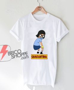 Tina Belcher QuaranTINA T-Shirt - Parody Shirt - Funny Shirt On Sale