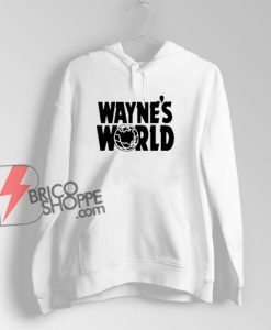 Wayne's world Hoodie – Funny Hoodie On Sale