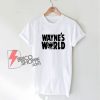 Wayne's world Shirt – Funny Shirt On Sale