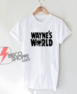 Wayne's world Shirt – Funny Shirt On Sale