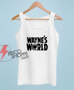 Wayne’s world Tank Top – Funny Tank Top On Sale