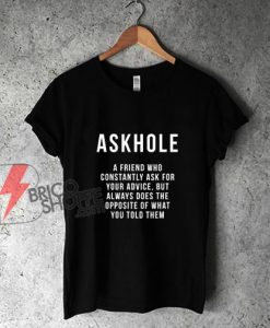 Askhole Sarcasm T-Shirt - Funny Shirt