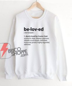 Beloved Definition Sweatshirt - Funny Sweatshirt