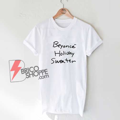 Beyonce Holiday Sweater T-Shirt - Beyonce Shirt