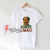 Chairman LMAO T-Shirt - Funny Shirt