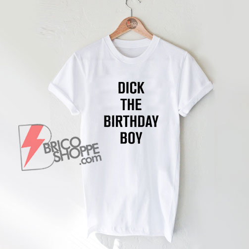 Dick The Birthday Boy