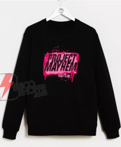 Fight Club Project Mayhem Sweatshirt - Funny Sweatshirt