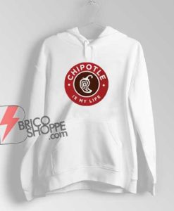 Funny Logo Chipotle Is My Life Hoodie - Funny Hoodie