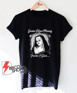 Guess-How-Many-Fucks-I-Give-Nun-T-Shirt---Parody-Shirt
