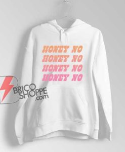 HONEY-NO-Hoodie---Funny-Hoodie