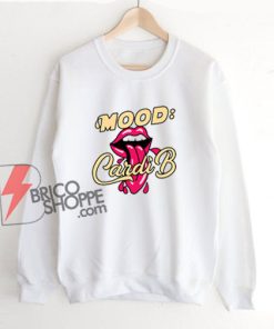 Mood Cardi B Art Sweatshirt - Funny Sweatshirt