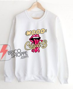 Mood Cardi B Art Sweatshirt - Funny Sweatshirt