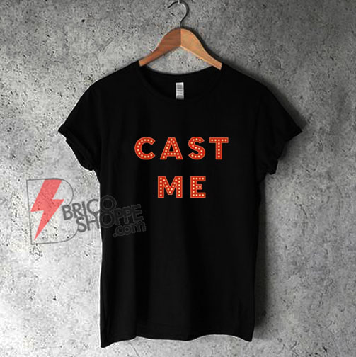Musical-theater-gift-CAST-ME-T-Shirt