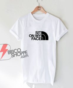 SIT ON FACE T-Shirt - Parody Shirt