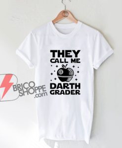 They-Call-Me-Darth-Grader-Shirt
