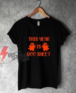 This Year Is Boo Sheet T-Shirt - Funny Shirt
