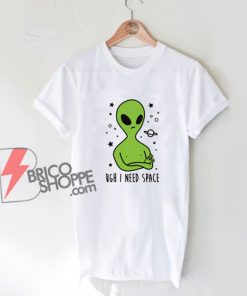 Ugh-I-Need-Space-Alien-Shirt