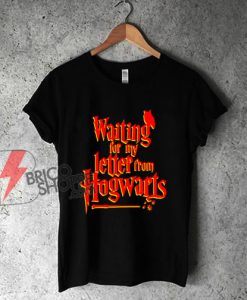 Waiting for my Letter From Hogwarts Funny T-Shirt