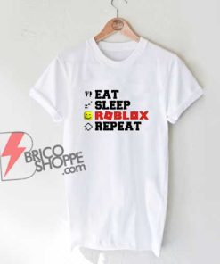 eat-sleep-roblox-repeat-Shirt---Funny-Shirt