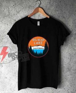 Big Bear Lake California Shirt - Funny Shirt On Sale