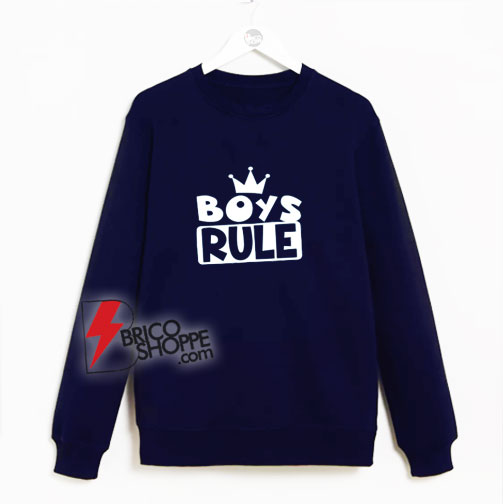 Boy Rule Sweatshirt - Funny Sweatshirt On Sale
