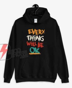 Everything-Will-Be-Ok-Hoodie