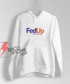 Fed-Up-With-Boys-Funny-Hoodie