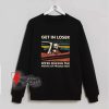 Get-In-Loser-We’re-Seizing-The-Means-Of-Production-Sweatshirt---Funny-Sweatshirt