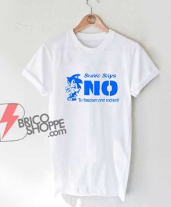 Sonic-Says-No-To-Fascism-And-Racism-T-Shirt---Funny-Shirt