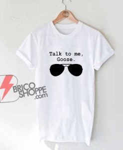 Talk-to-Me-Goose-Sunglasses-T-Shirt