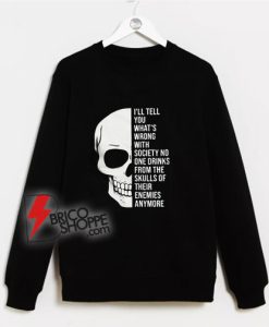 Wrong-Society-Drink-From-The-Skull-of-Your-Enemies-Sweatshirt