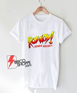 Funny-Rowdy-Ronda-Rousey-Shirt