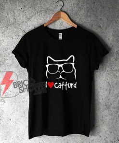 I-Love-Catturd-T-Shirt---Funny-Shirt