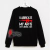 I-Lubricate-My-Ar-15-With-Liberal-Cum-Sweatshirt