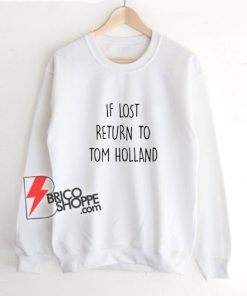 If-Lost-Return-To-Tom-Holland-Sweatshirt'