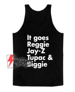 It Goes Reggie Jay-Z Tupac And Biggie Mouse Tank Top