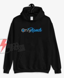 Only-Hands-Hoodie---Funny-Hoodie