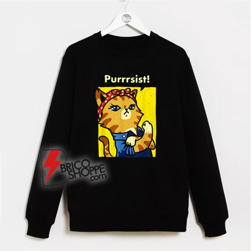 Purrrsist! Resist Persist Pussy Cat Sweatshirt
