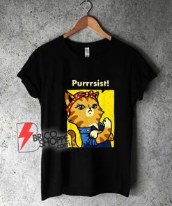 Purrrsist! Resist Persist Pussy Cat T-Shirt - Funny Shirt