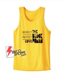 RESPECT PROTECT LOVE THE BLACK WOMAN Tank Top -Tank Top On Sale
