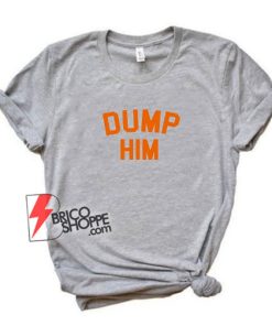 Britney Spears Dump Him T-Shirt